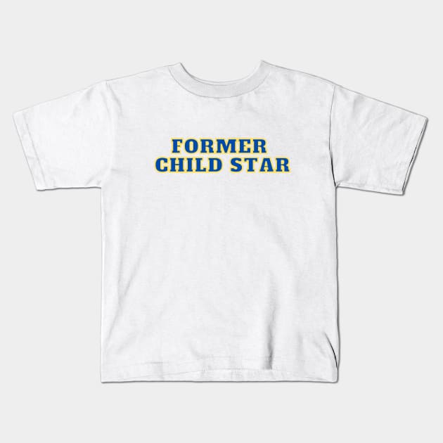 Former Child Star Kids T-Shirt by C-Dogg